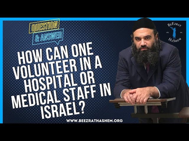 HOW CAN ONE VOLUNTEER IN A HOSPITAL OR MEDICAL STAFF IN ISRAEL?