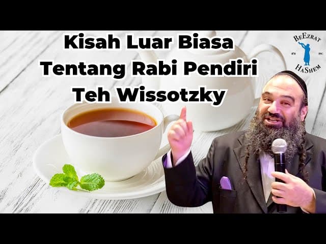 Kisah Luar Biasa Tentang Rabi Pendiri Teh Wissotzky