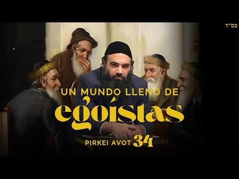 Un mundo lleno de egoístas - MUSSAR Pirkei Avot