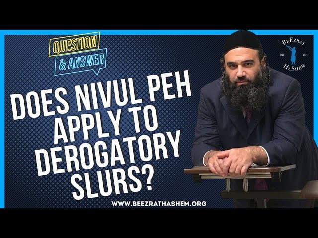 DOES NIVUL PEH APPLY TO DEROGATORY SLURS?