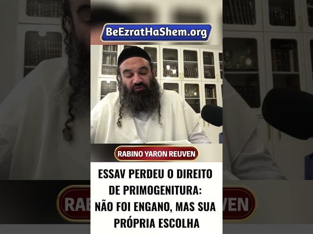 Essav Perdeu o Direito de Primogenitura: Não Foi Engano, Mas Sua Própria Escolha #Torá #Judeu