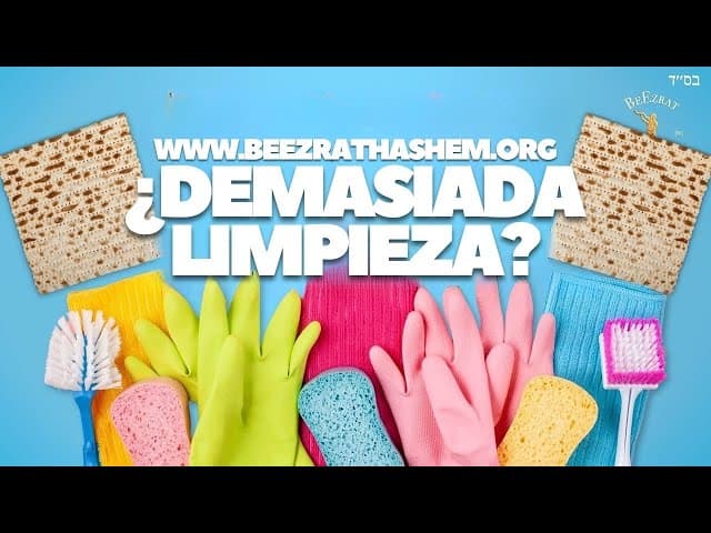 ¿Limpiamos demasiado en Pésaj?