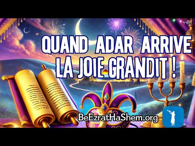 Rosh Hodesh Adar – Pourim : Une Leçon Importante