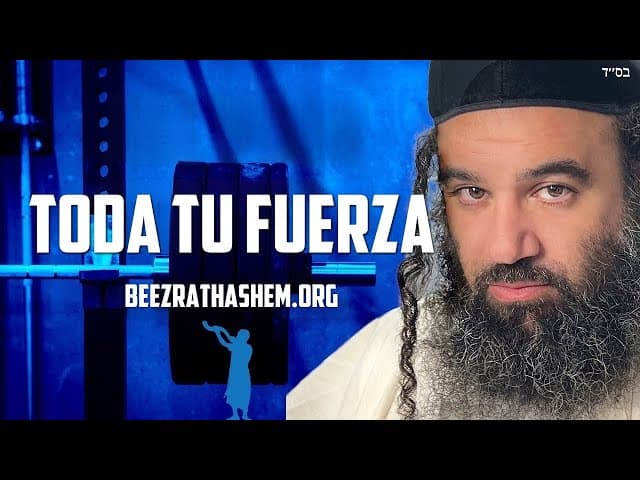 Servir a HaShem con toda tu fuerza