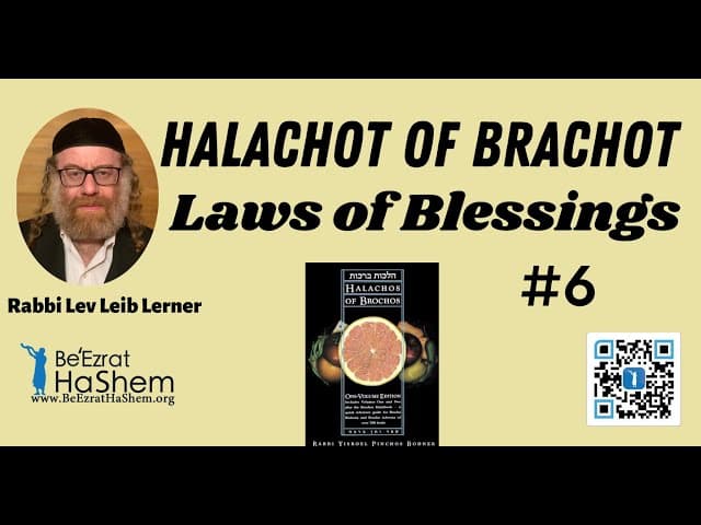 Halachot of Brachot (Laws of Blessings - 6)