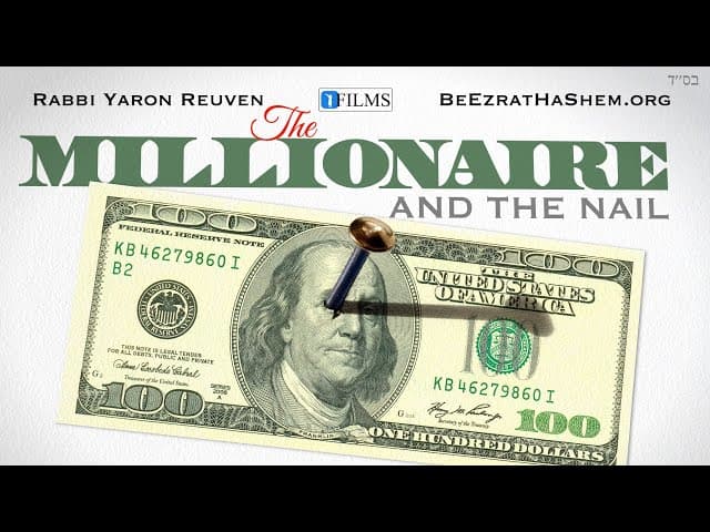 The Story Of A Millionaire and The Nail (A BeEzrat HaShem Inc. Film)