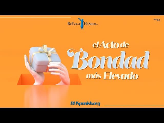 De acuerdo con La Torá, ¿cuál es el acto de Bondad más elevado? por el Rabi Yaron Reuven