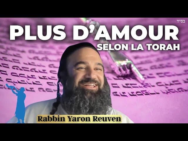 Comment être plus aimant selon la Torah