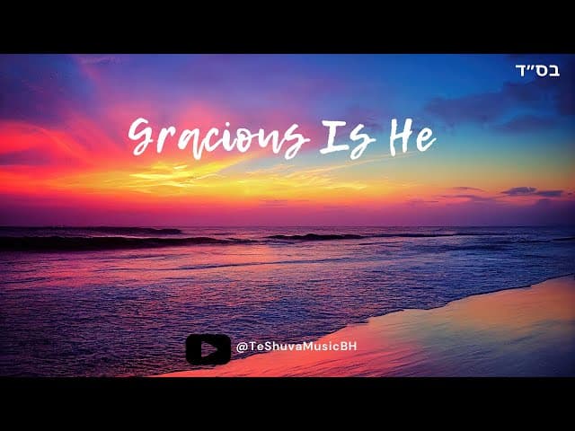Gracious Is He | Jewish Music