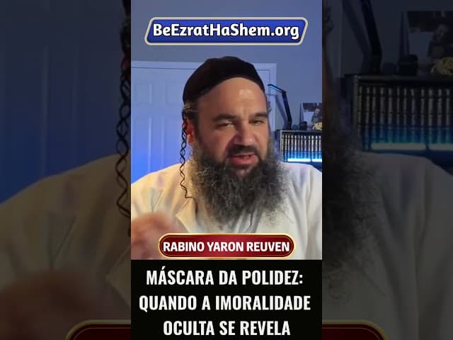 Máscara da Polidez Quando a Imoralidade Oculta se Revela #Torá #Judeu #RabinoYaronReuven