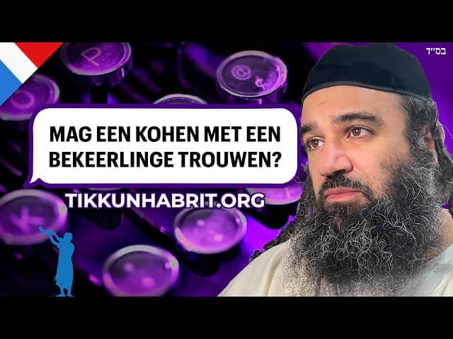 Waarom mag een Kohen geen bekeerling trouwen?