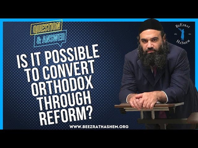 IS IT POSSIBLE TO CONVERT ORTHODOX THROUGH REFORM?