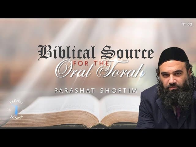 Parashat Shoftim - Biblical Source For The Oral Torah