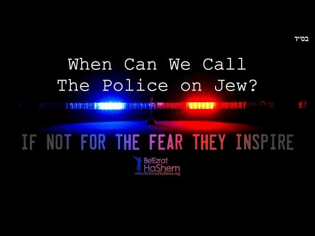 When Are You Allowed To Call The Police On Another Jew?