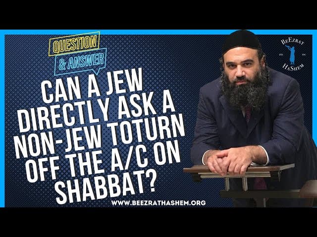 CAN A JEW DIRECTLY ASK A NON JEW TOTURN OFF THE AC ON SHABBAT?