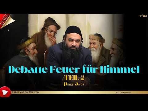 Debatte Feuer für Himmel TEIL 2 - MUSSAR Pirkei Avot