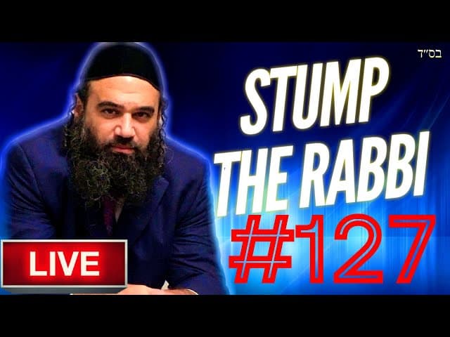 WORKING HARD, Supernatural Ability, HIDDEN TZADIKIM, Artificial Intelligence - STUMP THE RABBI (127)