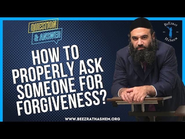   How to properly ask someone for forgiveness