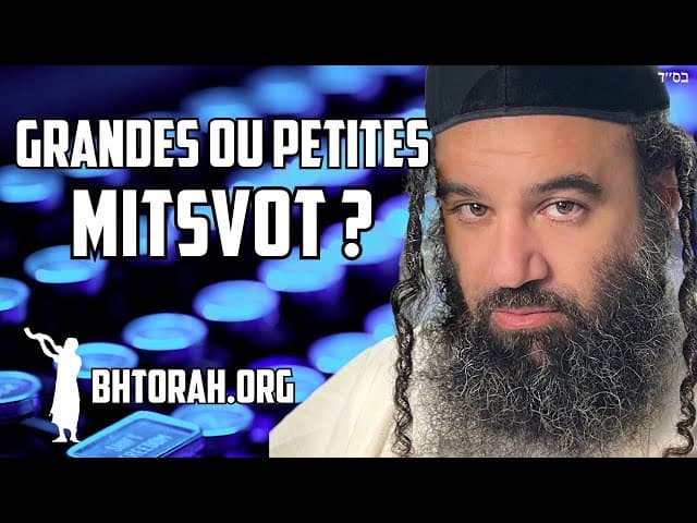 Grands Mitzvot vs Petits Mitzvot