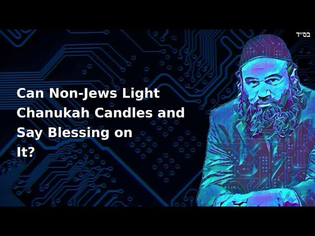 Can Non-Jews Light Chanukah Candles and Say Blessing on It?