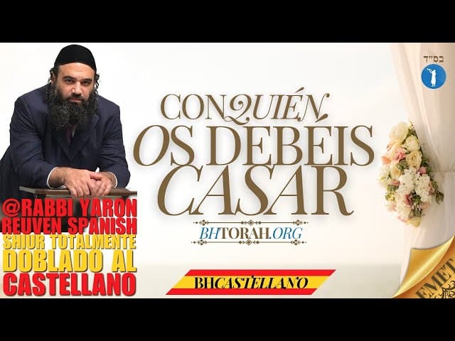 CON QUIEN os DEBÉIS CASAR - Un Shiur doblado al Castellano