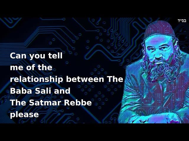 Can you tell me of the relationship between The Baba Sali and The Satmar Rebbe please