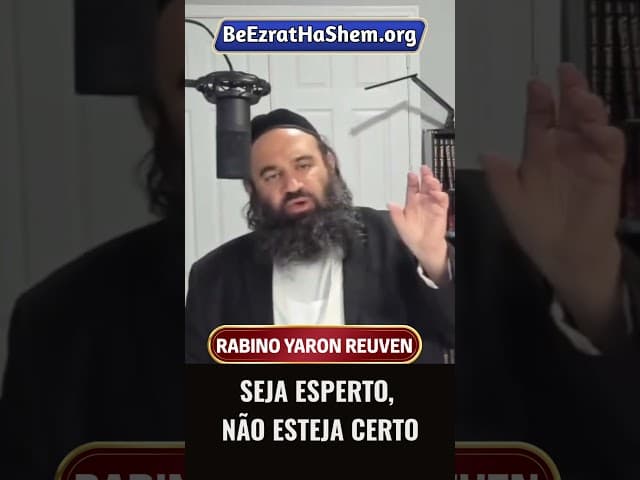 Seja Esperto, Não Esteja Certo #Torá #Judeu #RabinoYaronReuven