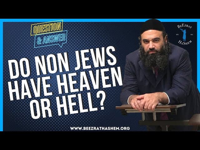   DO NON JEWS HAVE HEAVEN OR HELL