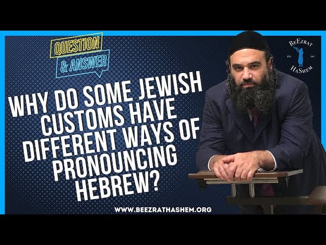   Why do some Jewish customs have different ways of  pronouncing Hebrew