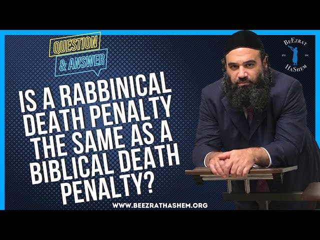   IS A RABBINICAL DEATH PENALTY THE SAME AS A  BIBLICAL DEATH PENALTY
