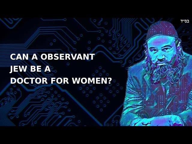 CAN A OBSERVANT JEW BE A DOCTOR FOR WOMEN?