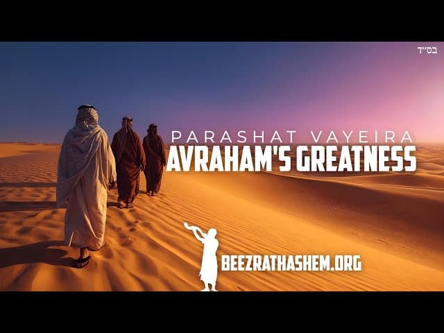 The Greatness of Avraham: Parashat Vayeira
