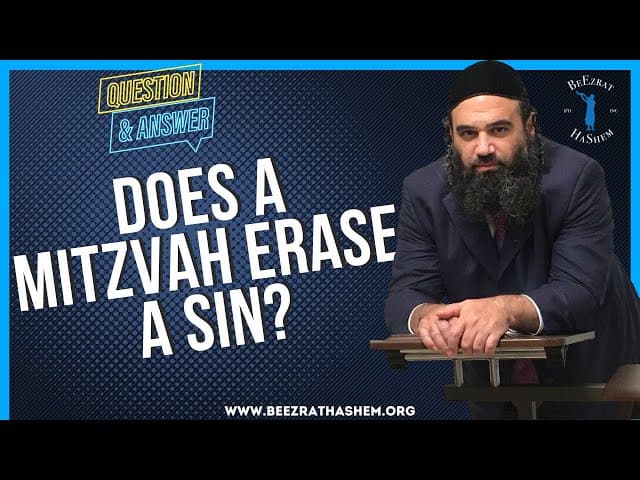 DOES A MITZVAH ERASE A SIN?