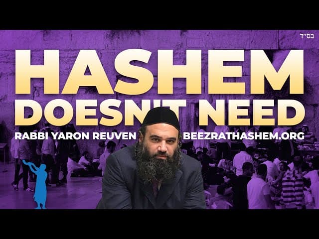 Proof HaShem Doesn't Need You
