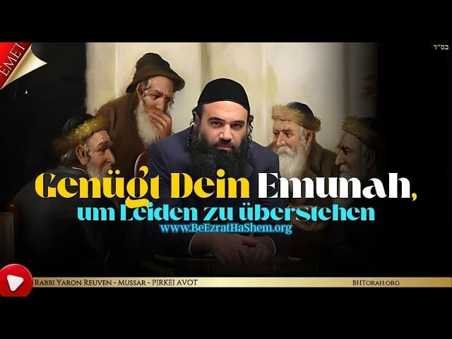 Genügt Dein Emunah, um Leiden zu überstehen - MUSSAR