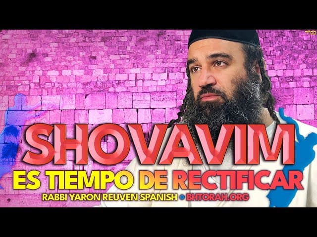 SHOVAVIM - EL TIEMPO MÍSTICO PARA HACER TESHUVA POR INMORALIDADES