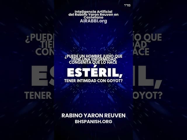 ¿Puede un hombre judío con una enfermedad congénita que lo hace estéril, tener intimidad con goyot?