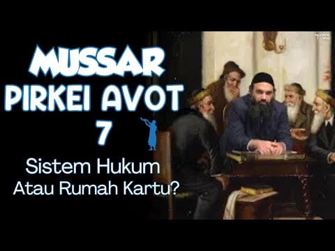 Sistem Hukum atau Rumah Kartu? - MUSSAR Pirkei Avot (7)