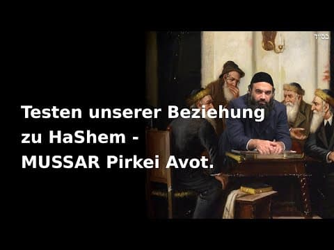 Testen unserer Beziehung zu HaShem - MUSSAR Pirkei Avot.