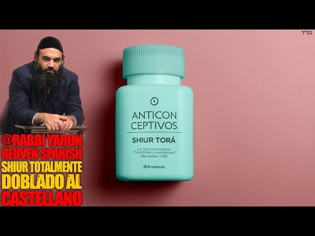 ANTICONCEPTIVOS,  ¿qué dice La Torá al respecto? - Shiur doblado al Castellano