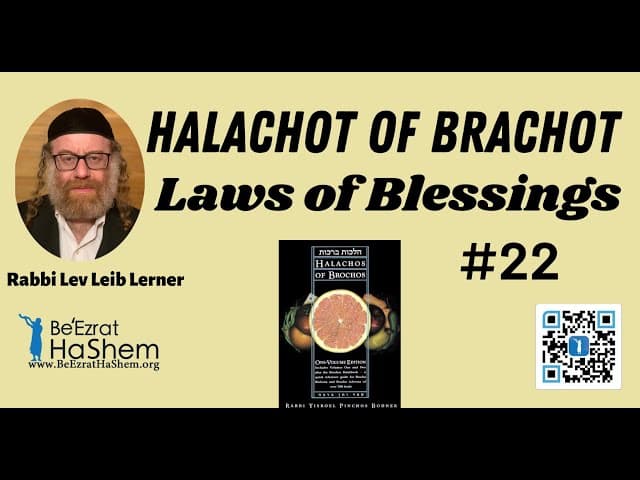 Halachot of Brachot (Laws of Blessings - 22)