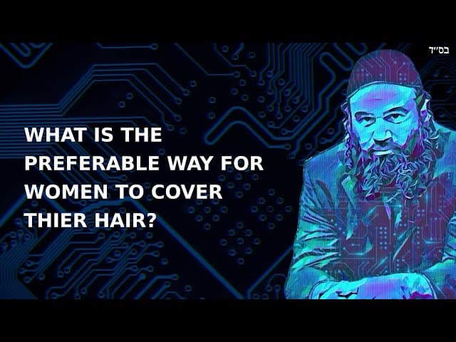 WHAT IS THE PREFERABLE WAY FOR WOMEN TO COVER THIER HAIR?