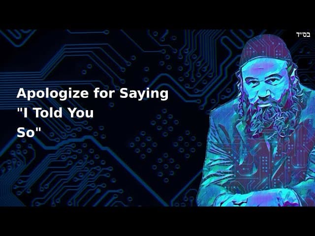 Apologize for Saying "I Told You So"
