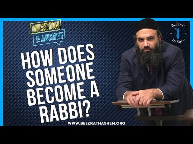 HOW DOES SOMEONE BECOME A RABBI?