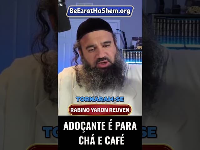 Adoçante é Para Chá e Café #Torá #Judeu #RabinoYaronReuven