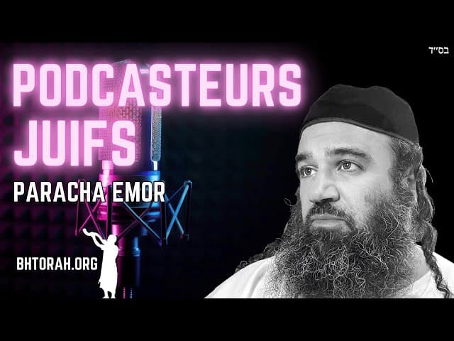 Avertissement aux podcasteurs juifs dans Emor