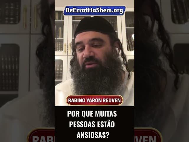 Por Que Muitas Pessoas Estão Ansiosas #Torá #Judeu #RabinoYaronReuven