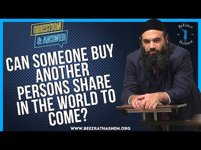 CAN SOMEONE BUY ANOTHER PERSONS SHARE IN THE WORLD TO COME?