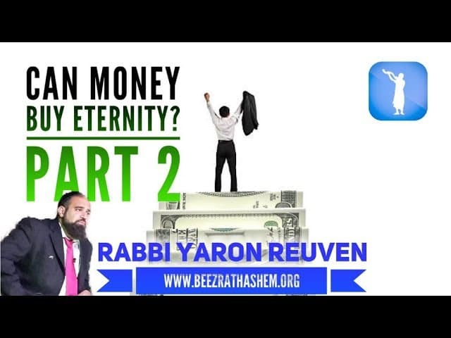 Can Money Buy Eternity? PART 2 - MUSSAR Pirkei Avot (114)