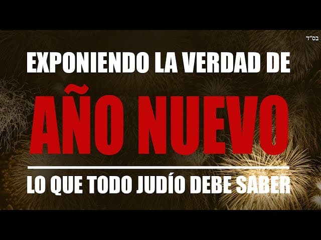 Exponiendo la verdad del "Año Nuevo", lo que todo Judío debe saber.